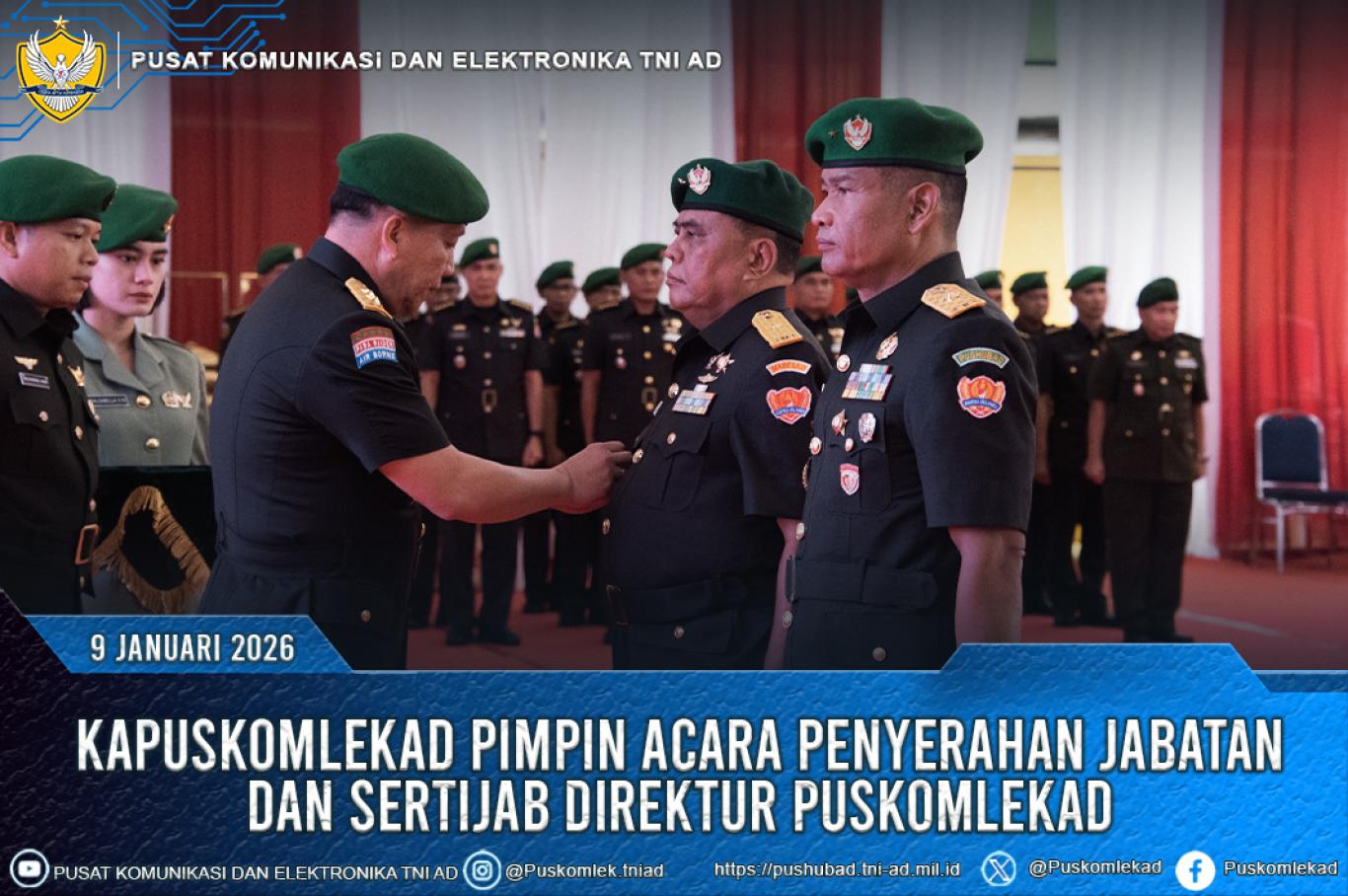 KAPUSKOMLEKAD PIMPIN ACARA PENYERAHAN JABATAN DAN SERTIJAB DIREKTUR PUSKOMLEKAD